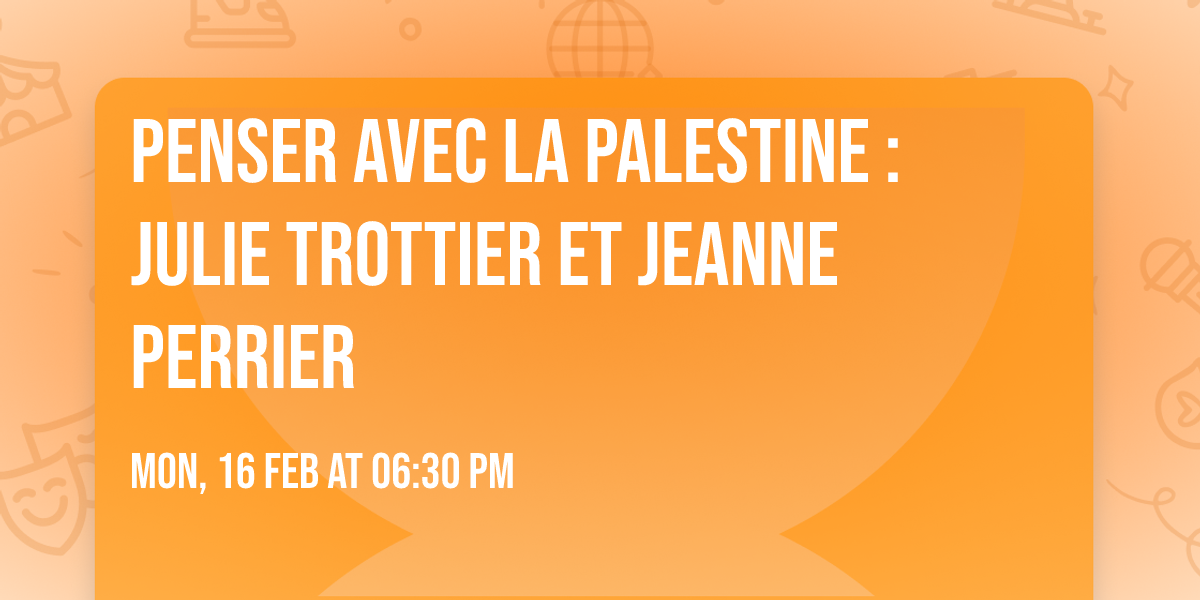 Penser avec la Palestine : Julie Trottier et Jeanne Perrier