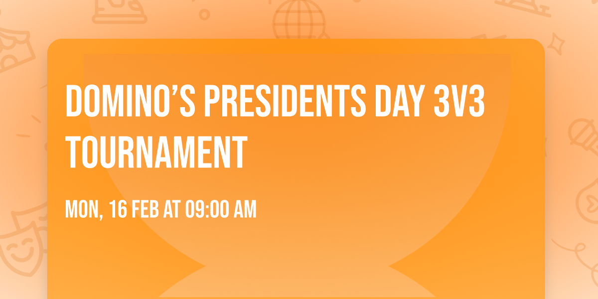 Domino\u2019s Presidents Day 3v3 Tournament 