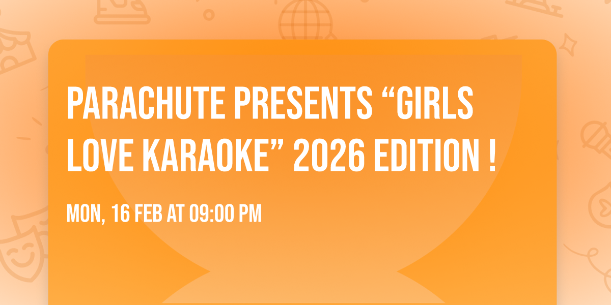 Parachute presents \u201cGirls Love Karaoke\u201d 2026 Edition !