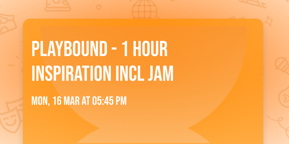PlayBound - 1 hour inspiration incl Jam
