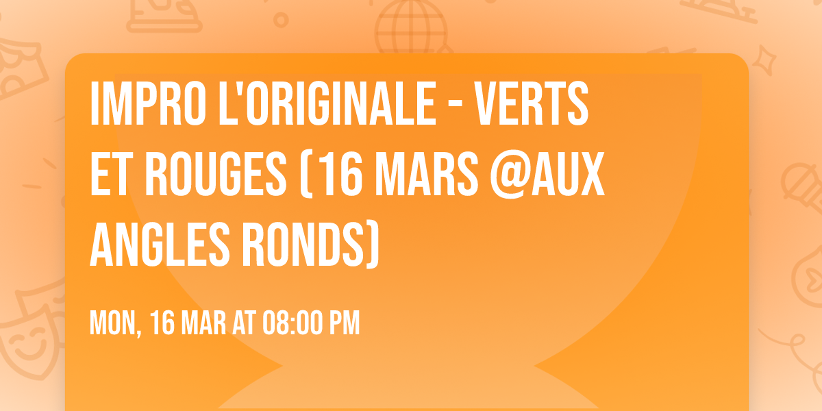 \tImpro L'Originale - Verts et Rouges (16 mars @Aux Angles Ronds)