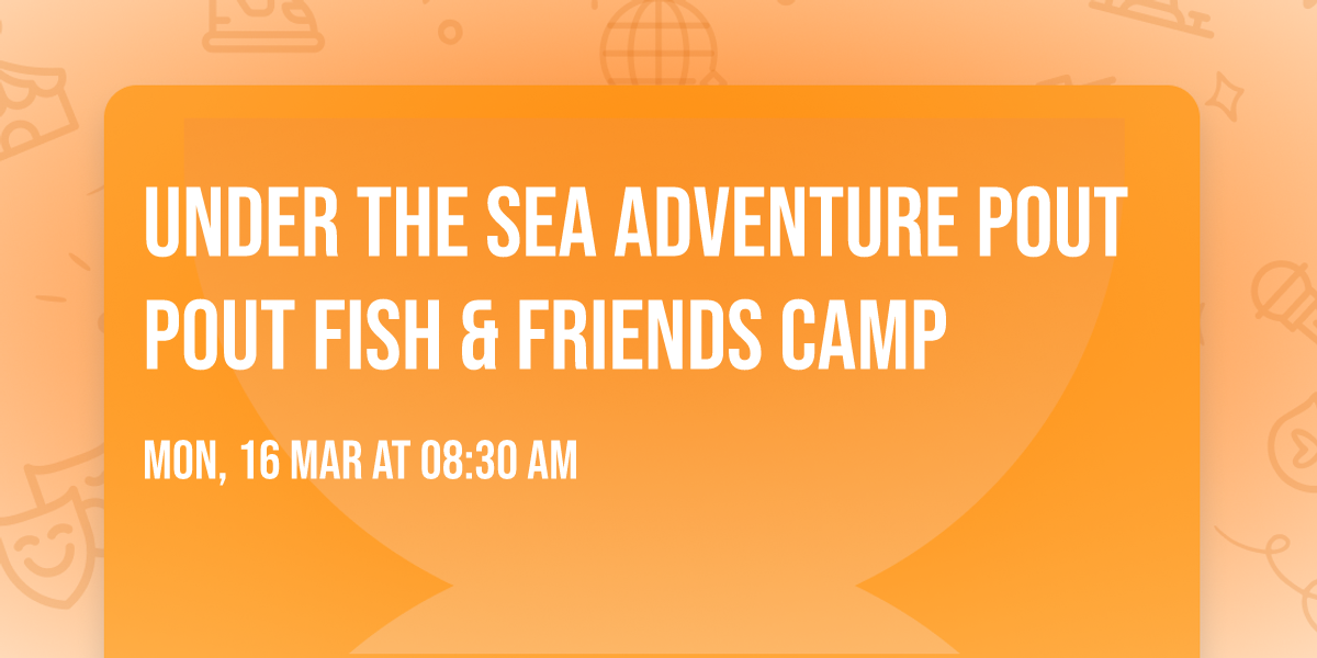 Under the Sea Adventure Pout Pout Fish & Friends CAMP
