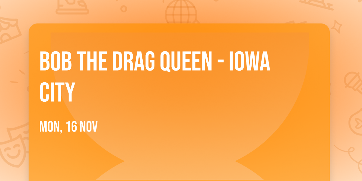 Bob The Drag Queen - Iowa City