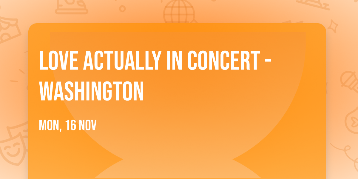 Love Actually in Concert - Washington