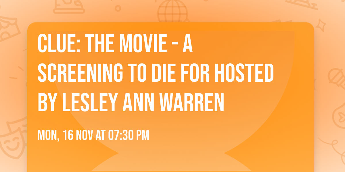 CLUE: The Movie - A Screening to Die For Hosted by Lesley Ann Warren