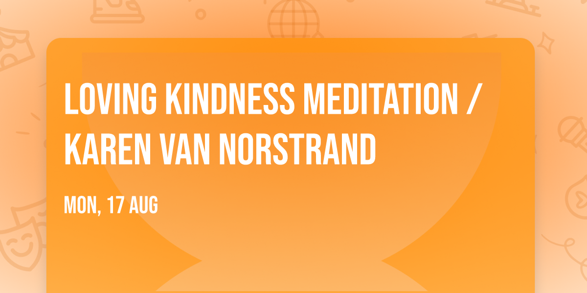Loving Kindness Meditation \/ Karen Van Norstrand