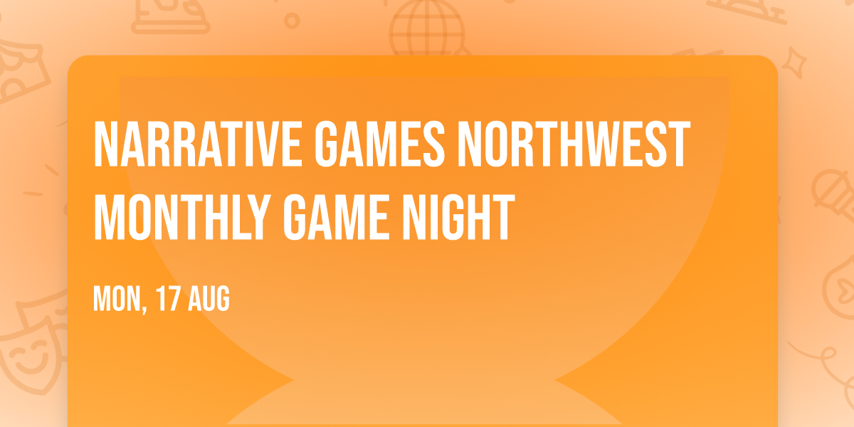 Narrative Games Northwest Monthly Game Night