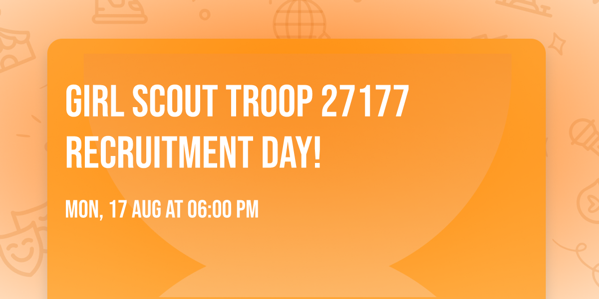 Girl Scout Troop 27177 Recruitment Day!