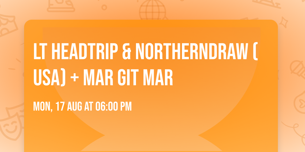 Lt Headtrip & NorthernDraw (USA) + mar git mar
