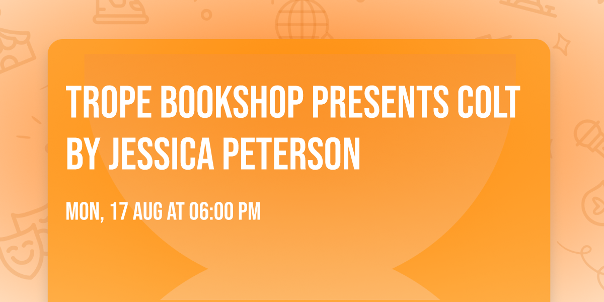Trope Bookshop presents COLT by Jessica Peterson