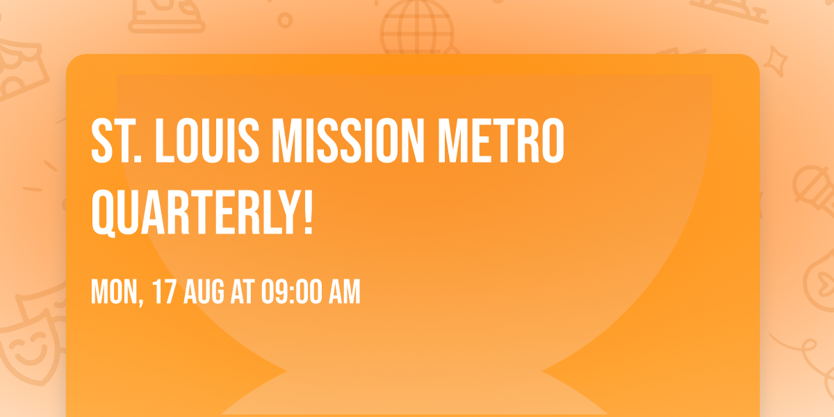 St. Louis Mission Metro Quarterly!