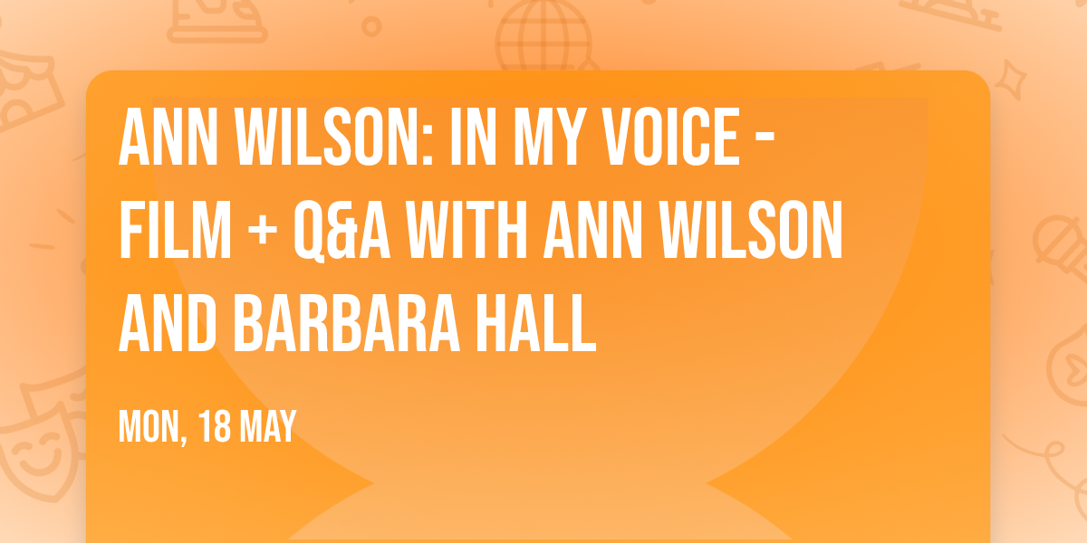 Ann Wilson: In My Voice - Film + Q&A with Ann Wilson and Barbara Hall