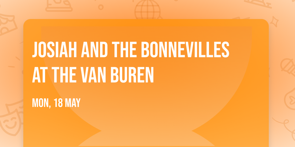 Josiah and the Bonnevilles at The Van Buren