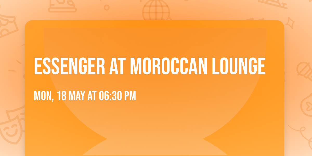 Essenger at Moroccan Lounge