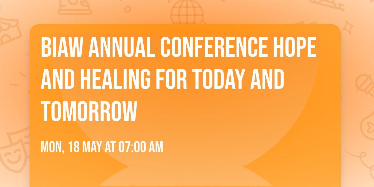 BIAW Annual Conference Hope and Healing for Today and Tomorrow 