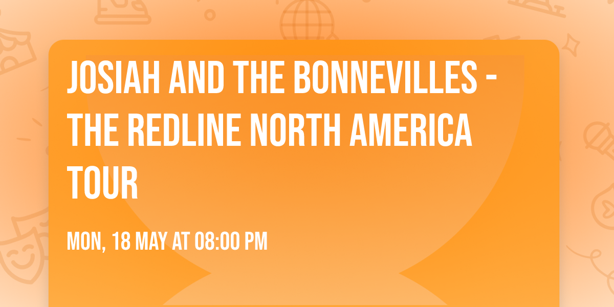 Josiah and the Bonnevilles - The Redline North America Tour