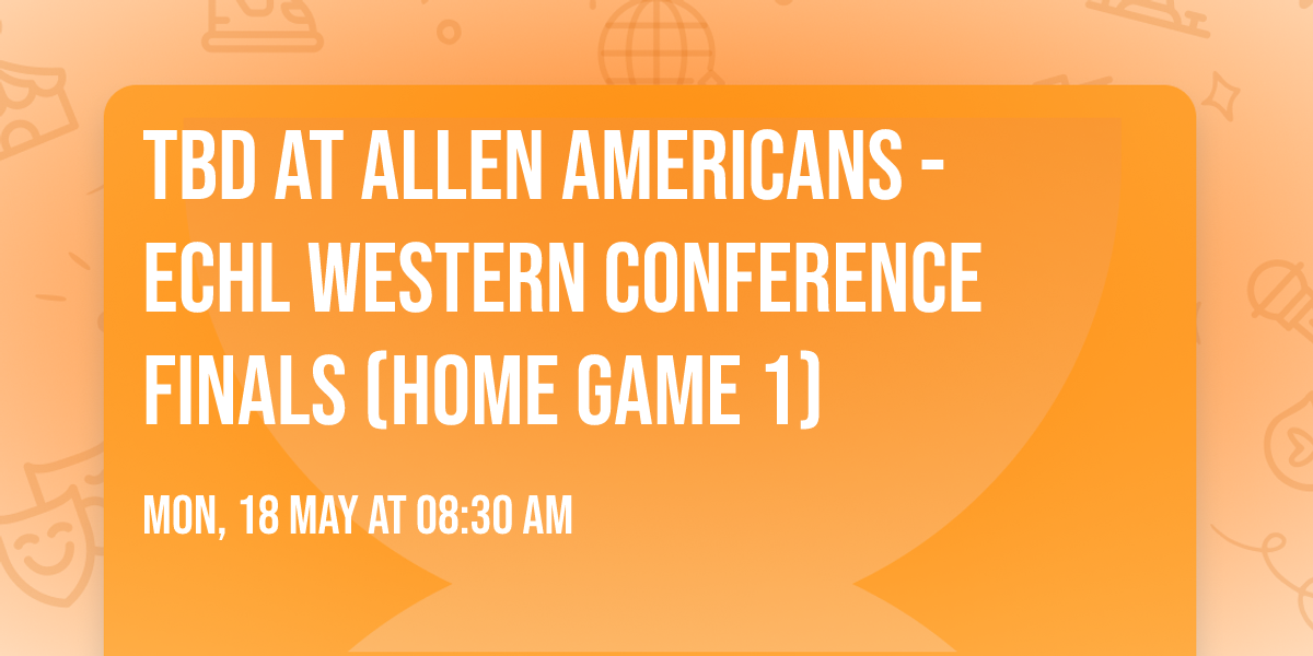 TBD at Allen Americans - ECHL Western Conference Finals (Home Game 1)