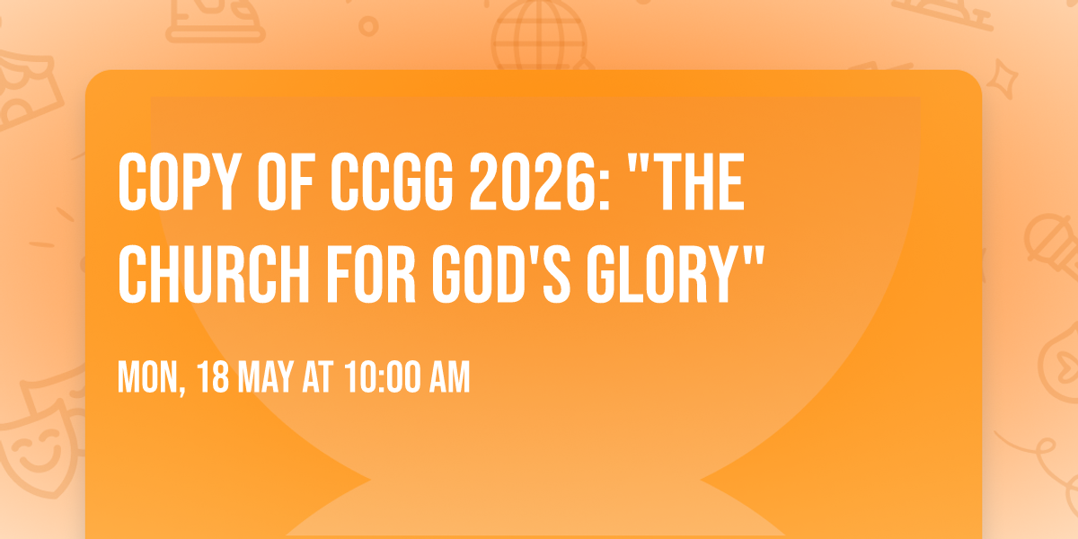 Copy of CCGG 2026: "The Church for God's Glory"