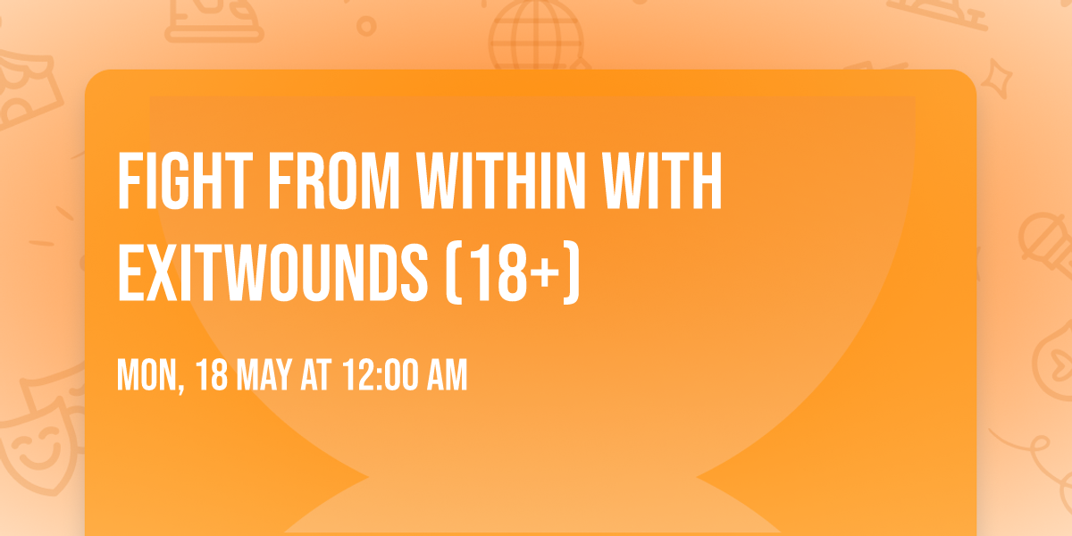 Fight From Within with ExitWounds (18+)
