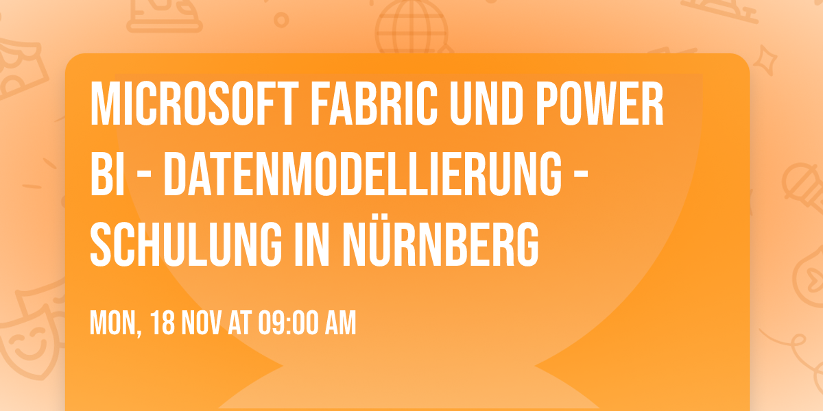 Microsoft Fabric und Power BI - Datenmodellierung - Schulung in N\u00fcrnberg