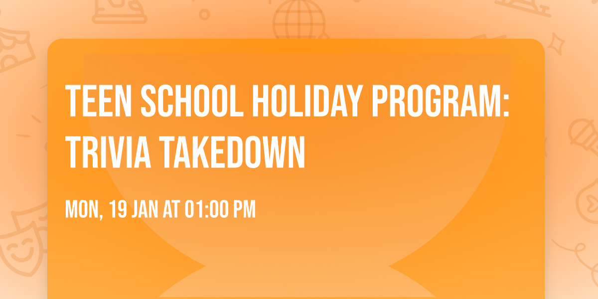 Teen School Holiday Program: Trivia Takedown