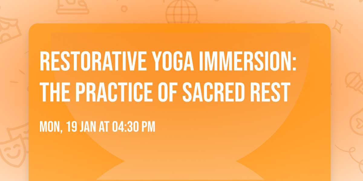 Restorative Yoga Immersion: The Practice of Sacred Rest