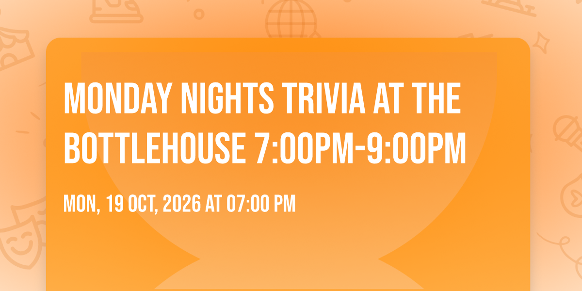 Monday Nights Trivia at The BottleHouse 7:00PM-9:00PM, Bottle House ...