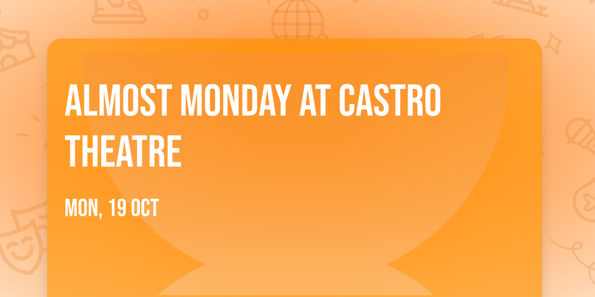 Almost Monday at Castro Theatre