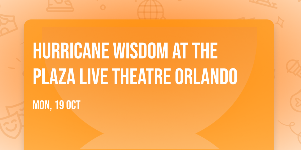 Hurricane Wisdom at The Plaza Live Theatre Orlando