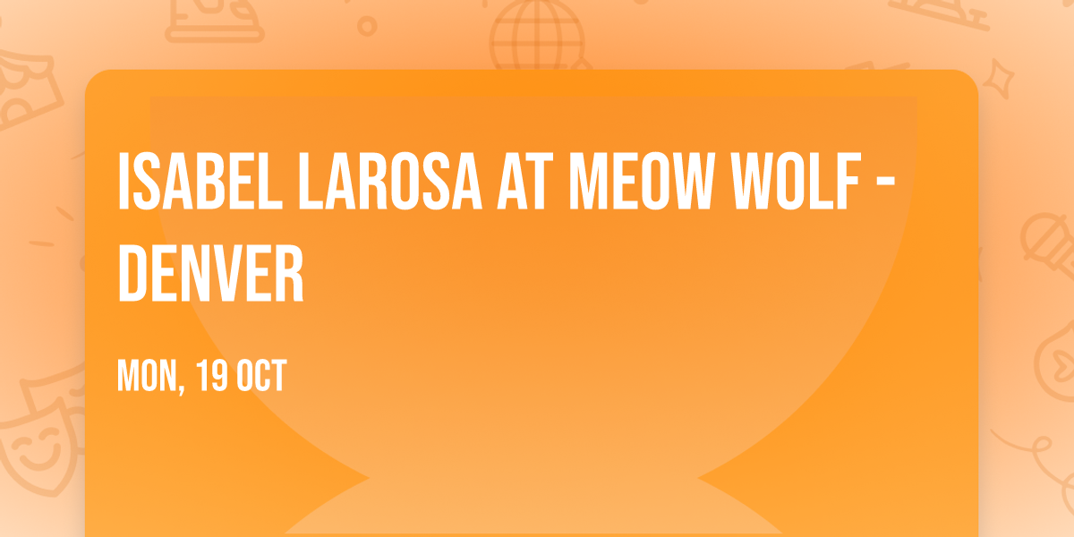 Isabel LaRosa at Meow Wolf - Denver