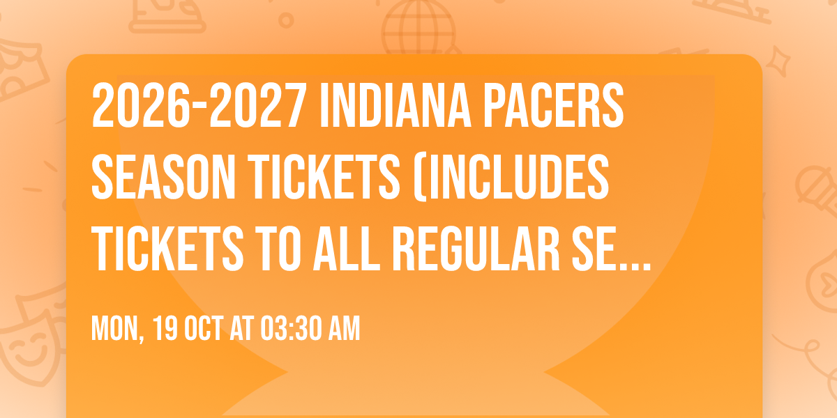 2026-2027 Indiana Pacers Season Tickets (Includes Tickets To All Regular Season Home Games)