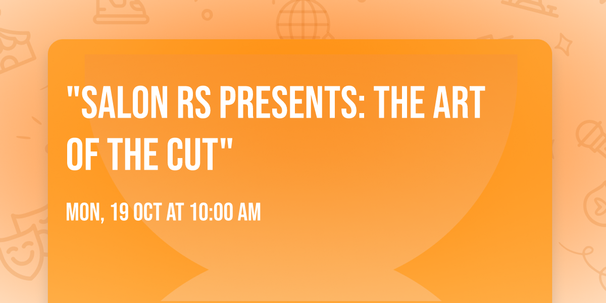 "Salon RS Presents: The Art of the Cut"