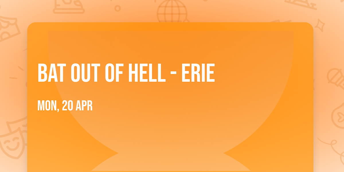 Bat Out Of Hell - Erie