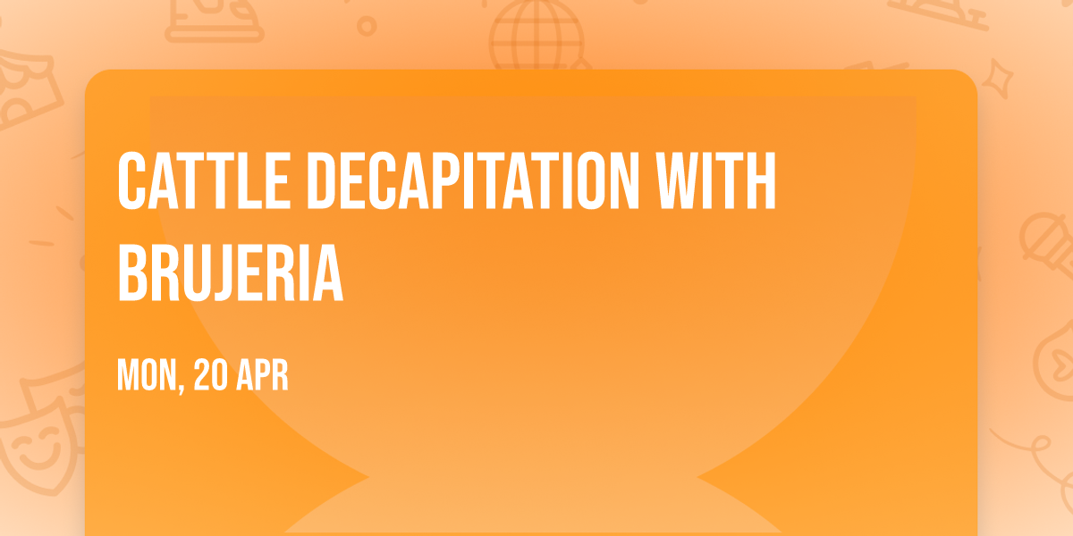 Cattle Decapitation with Brujeria