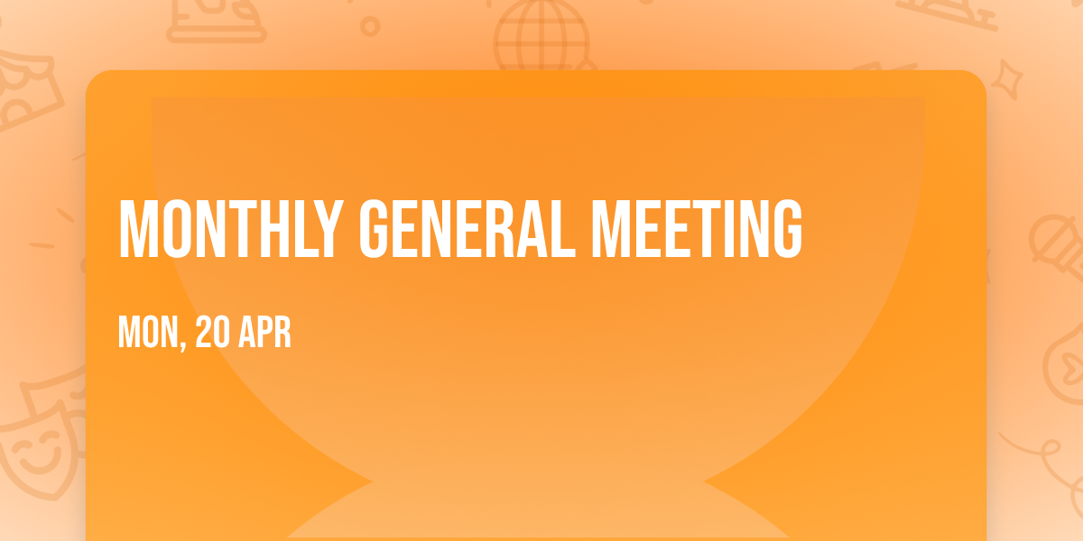 MONTHLY GENERAL MEETING