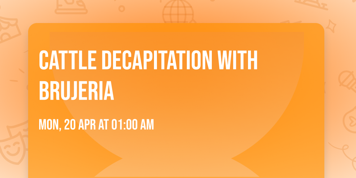 Cattle Decapitation with Brujeria