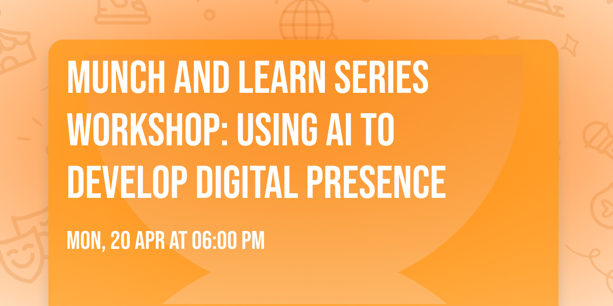 Munch and Learn  Series Workshop: Using AI to Develop Digital Presence
