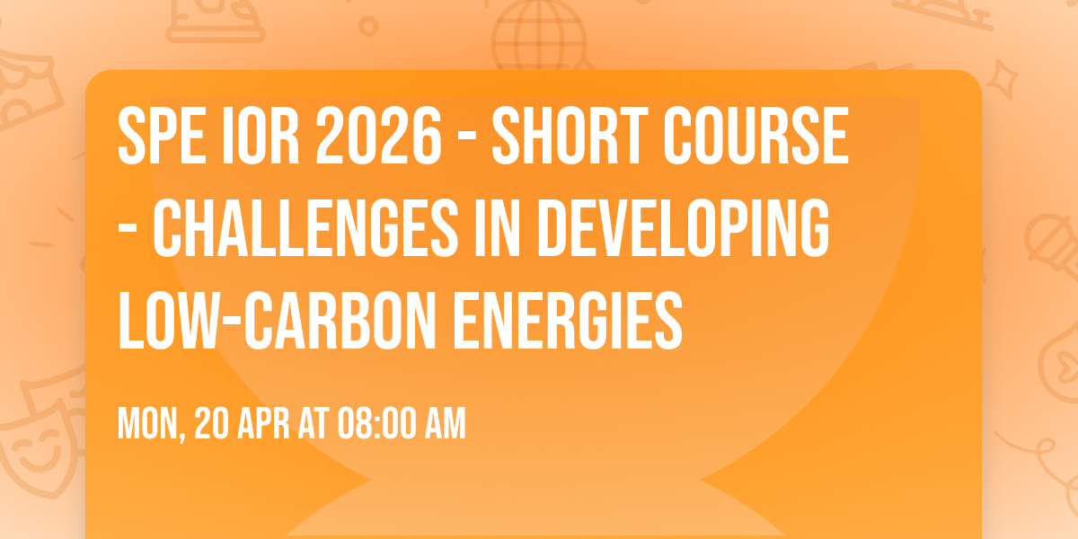 SPE IOR 2026 - Short Course - Challenges in Developing Low-Carbon Energies