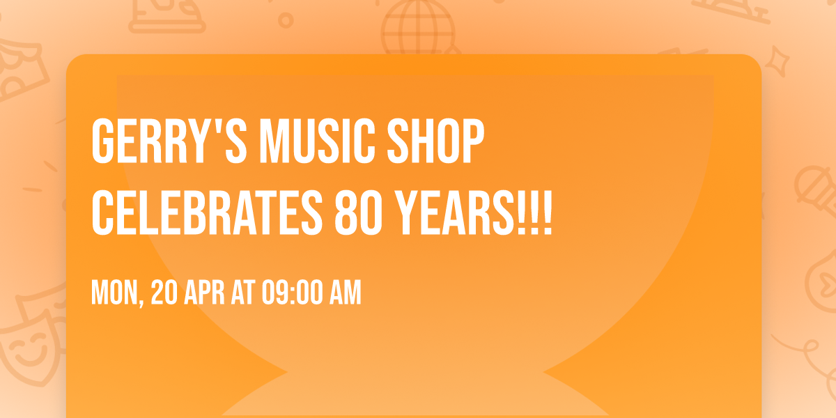 Gerry's Music Shop Celebrates 80 Years!!!