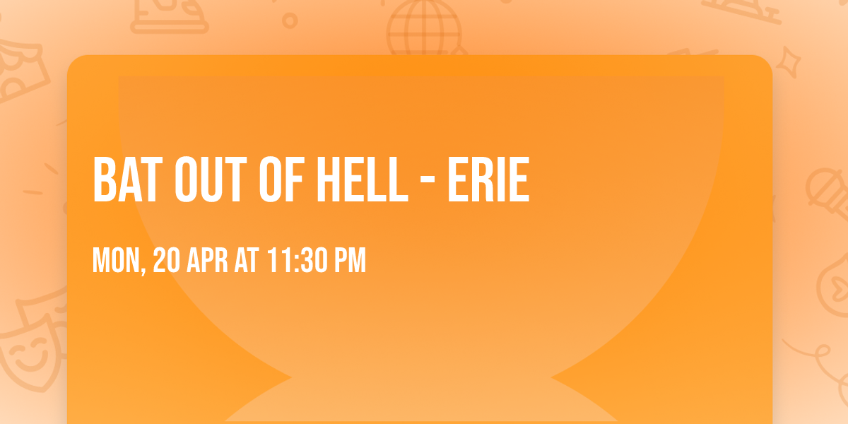 Bat Out Of Hell - Erie