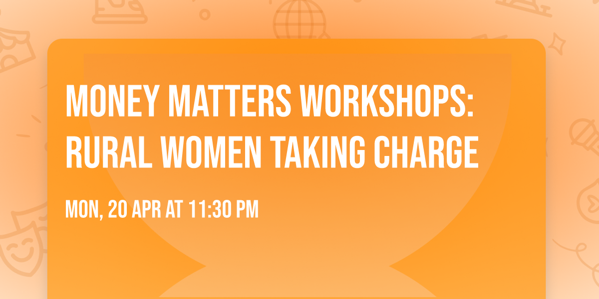 Money Matters Workshops: Rural Women Taking Charge