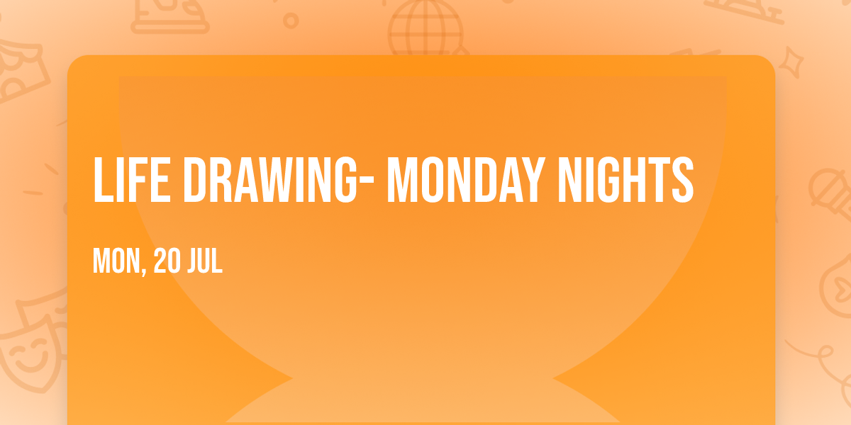 Life Drawing- Monday nights