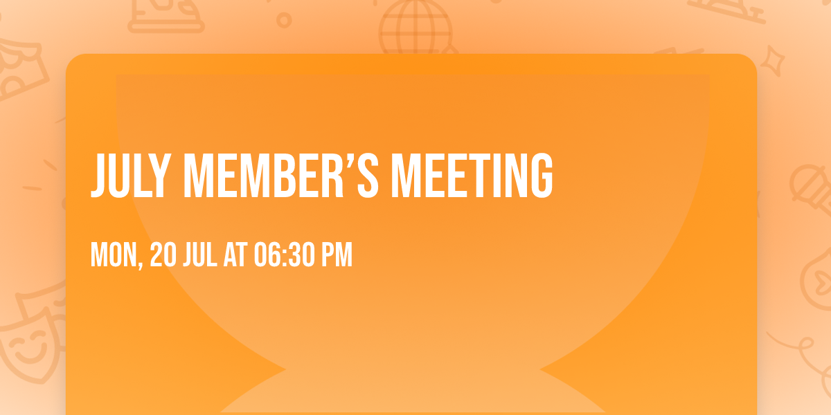 July Member\u2019s Meeting