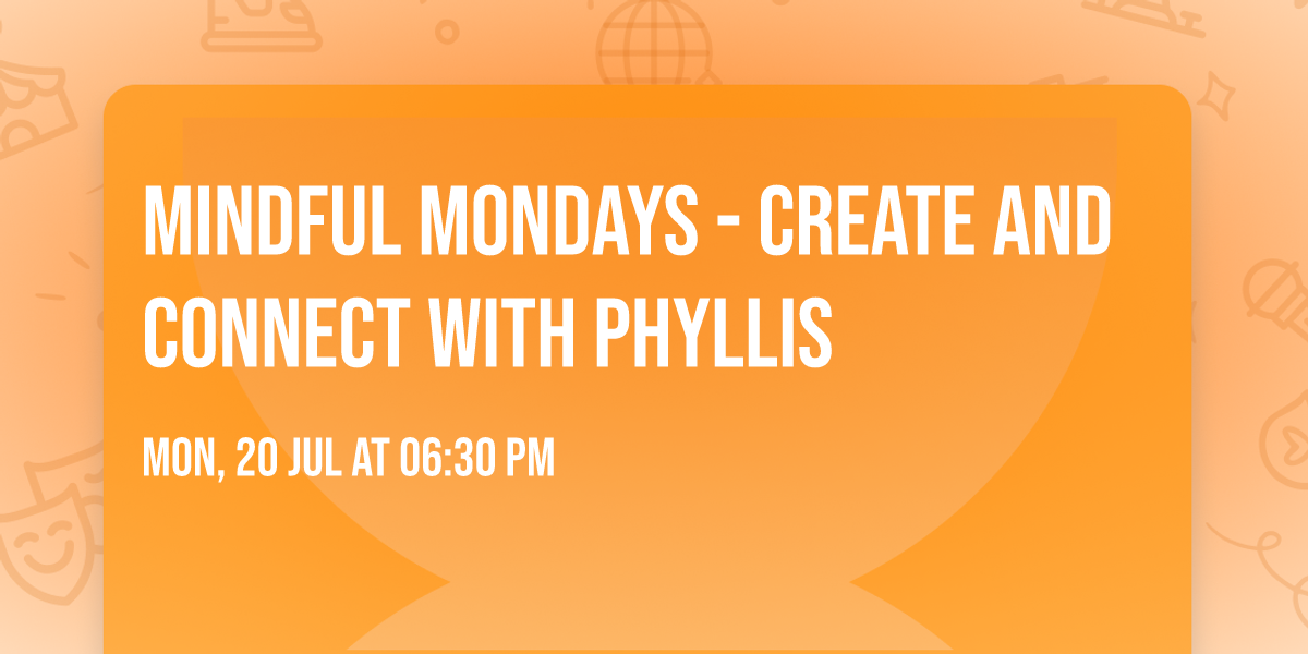 Mindful Mondays - Create and Connect with Phyllis