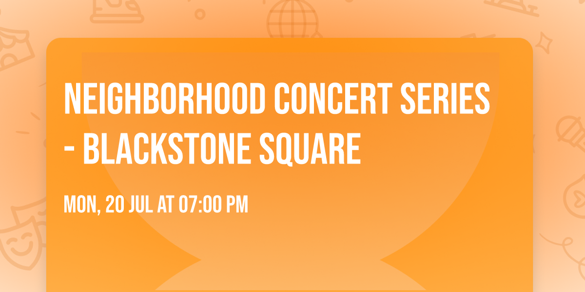 Neighborhood Concert Series - Blackstone Square