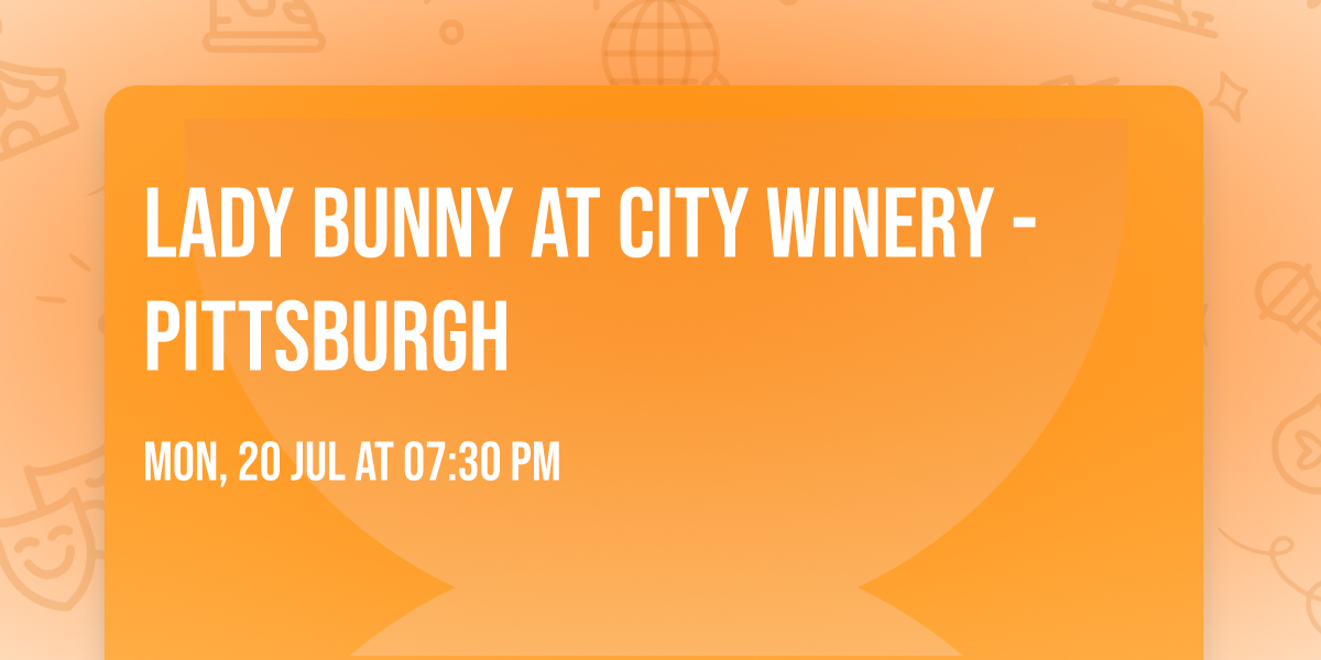 Lady Bunny at City Winery - Pittsburgh