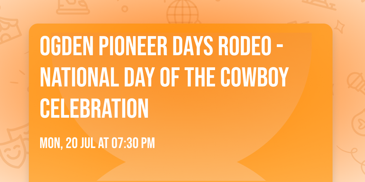 Ogden Pioneer Days Rodeo - National Day of the Cowboy Celebration