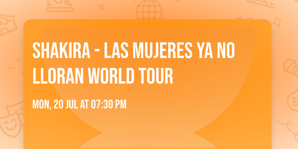 SHAKIRA - LAS MUJERES YA NO LLORAN WORLD TOUR