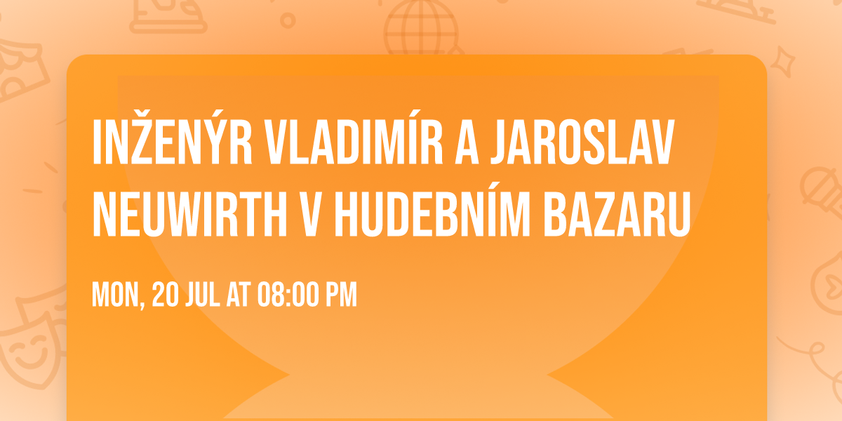 In\u017een\u00fdr Vladim\u00edr a Jaroslav Neuwirth v Hudebn\u00edm Bazaru