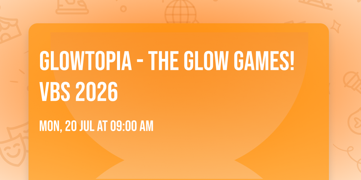Glowtopia - The Glow Games! VBS 2026